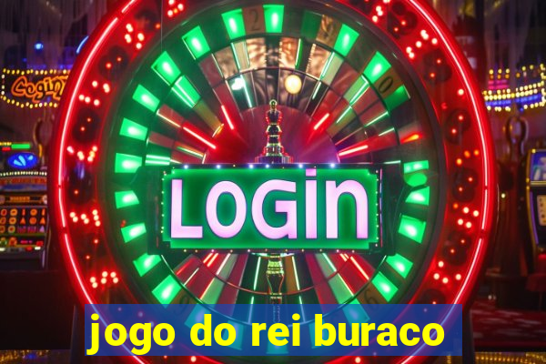 jogo do rei buraco